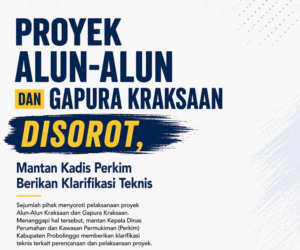 Proyek Alun-Alun dan Gapura Kraksaan Disorot, Mantan Kadis Perkim Berikan Klarifikasi Teknis