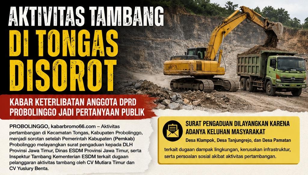 Aktivitas Tambang di Tongas Disorot, Kabar Keterlibatan Anggota DPRD Probolinggo Jadi Pertanyaan Publik